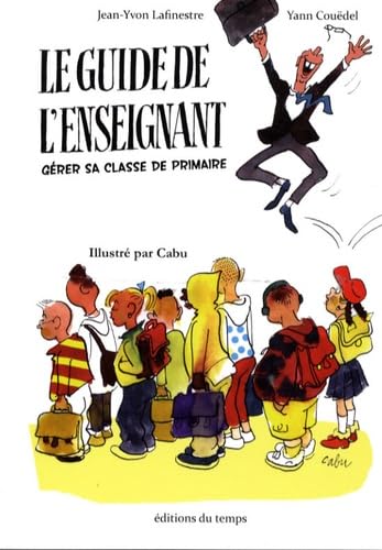 Le guide de l'enseignant en 12 leçons: Comment gérer sa classe de primaire ? Books