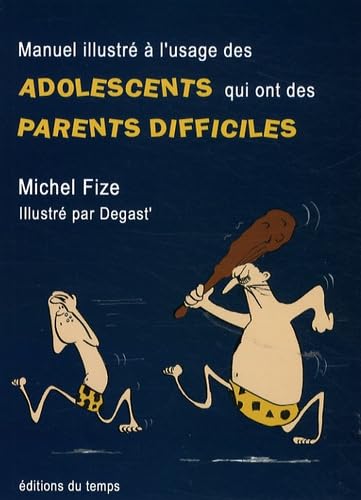 Manuel illustré à l'usage des adolescents qui ont des parents difficiles: Divertissement très sérieux Books