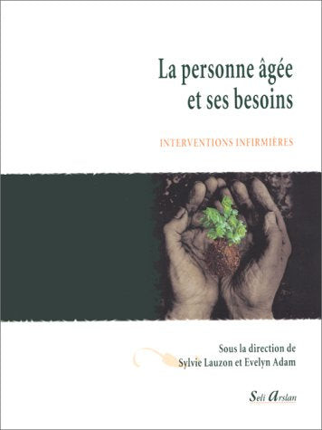 La personne âgée et ses besoins: Interventions infirmières book