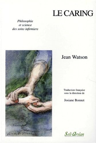 Le Caring. Philosophie Et Science Des Soins Infirmiers book