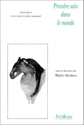 Prendre soin dans le monde.: Contribuer à un univers plus soignant Books
