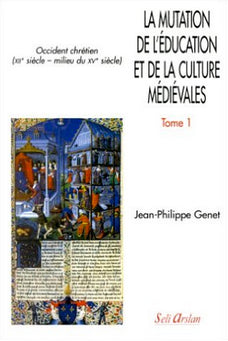 La mutation de l'éducation et de la culture médiévales : Occident chrétien XIIe siècle-milieu du XVe siècle. Vol. 1 Politics & History