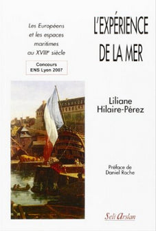 L'expérience de la mer : les Européens et les espaces maritimes au XVIIIe siècle book