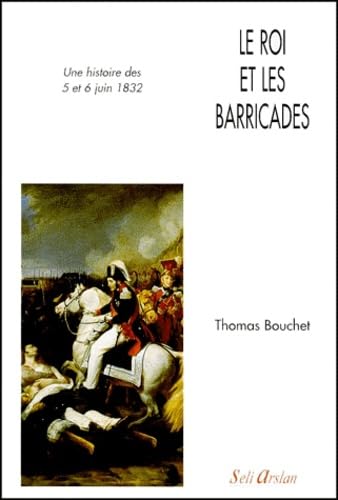 LE ROI ET LES BARRICADES: UNE HISTOIRE DES 5 ET 6 JUIN 1832 Memories