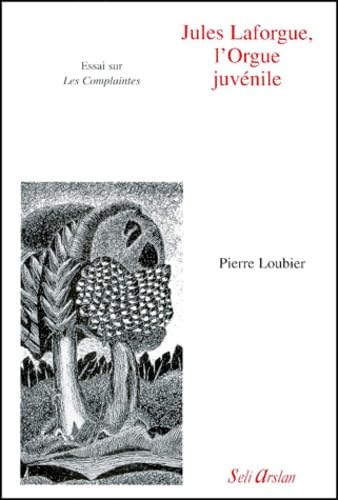 JULES LAFORGUE, L'ORGUE JUVENILE -: ESSAI SUR 'LES COMPLAINTES' Social Sciences