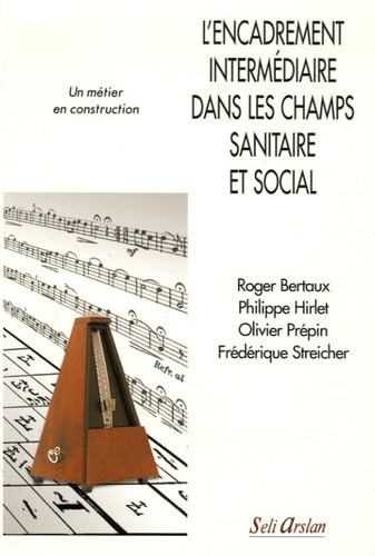 L'encadrement intermédiaire dans les champs sanitaire et social: Un métier en construction Books