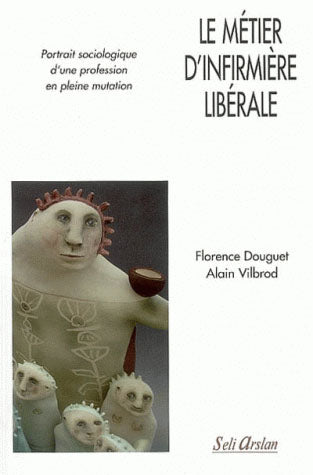 Le métier d'infirmière libérale : portrait sociologique d'une profession en pleine mutation Medicine