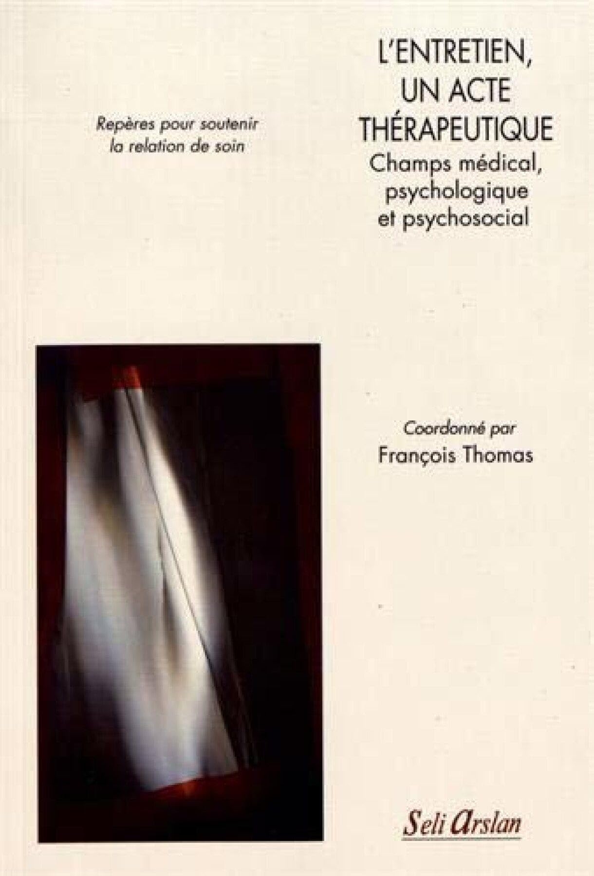 L’entretien, un acte thérapeutique - Champs médical, psychologique et psychosocial: Repères pour soutenir la relation de soin Medicine