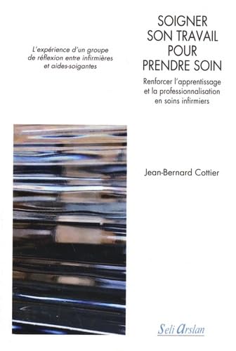 Soigner son travail pour prendre soin: Renforcer l’apprentissage et la professionnalisation en soins infirmiers Medicine