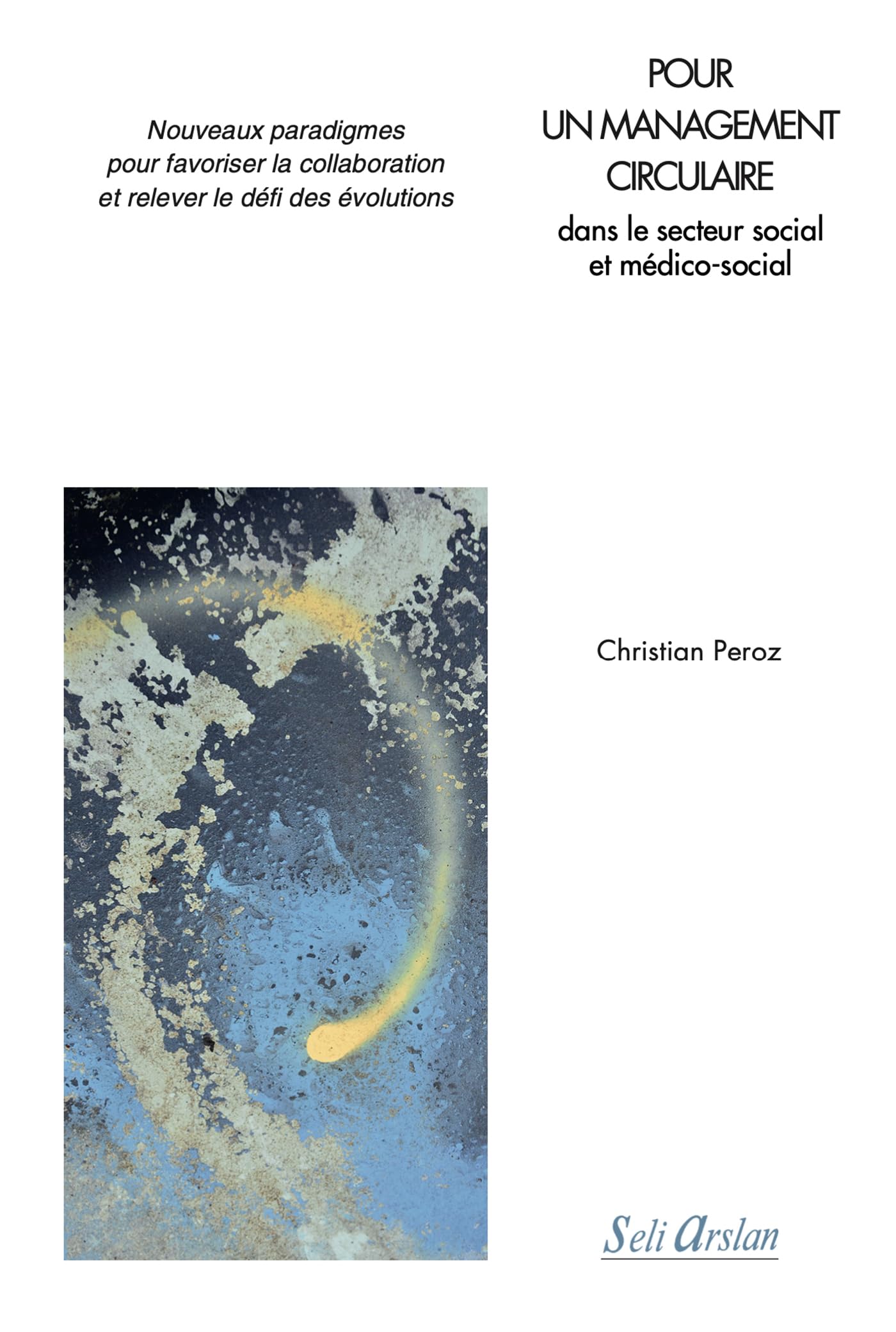 Pour un management circulaire dans le secteur social et médico-social: Nouveaux paradigmes pour favoriser la collaboration et relever le défi des évolutions Medicine