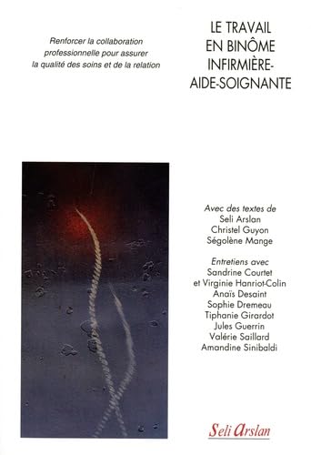 Le travail en binôme infirmière-aide-soignante: Renforcer la collaboration professionnelle pour assurer la qualité des soins et de la relation book