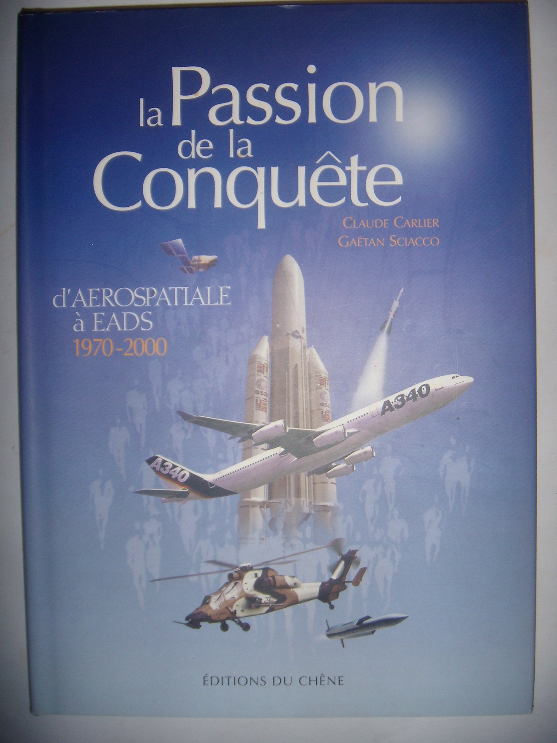 La Passion de la conquête : D'aérospatiale à EADS, 1970-2000 book