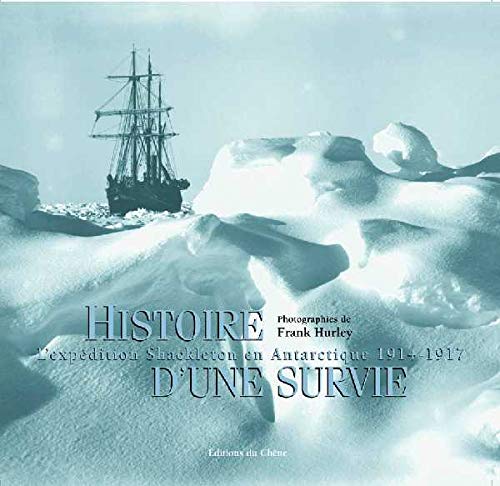 Histoire d'une survie.: L'expédition Shackleton en Antarctique 1914-1917 Books