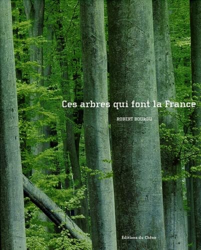 Ces arbres qui font la France book