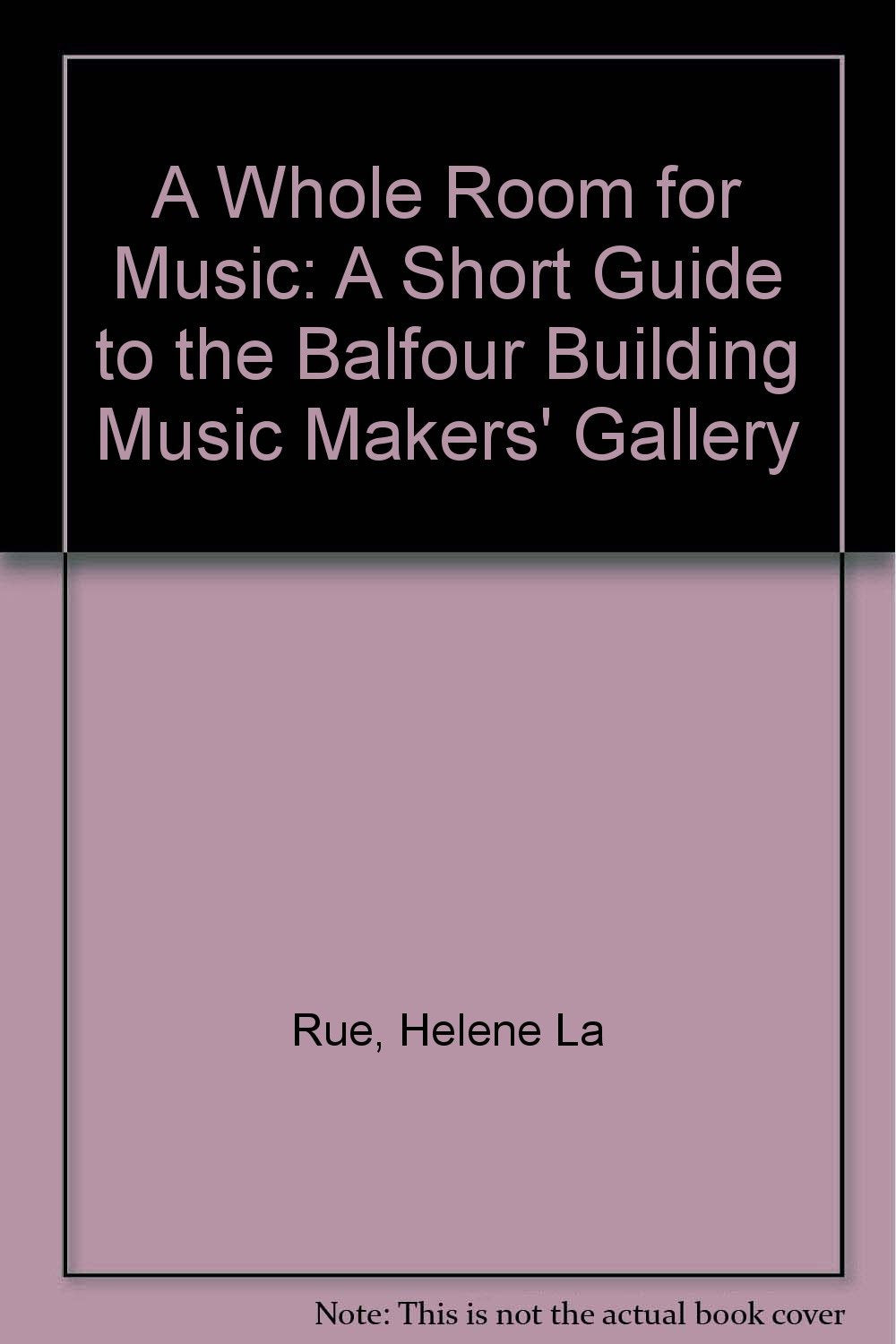 A Whole Room for Music: A Short Guide to the Balfour Building Music Makers' Gallery Books