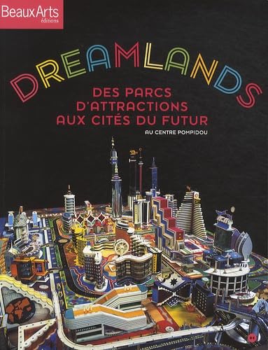 Dreamlands: Des parcs d'attractions aux cités du futur book