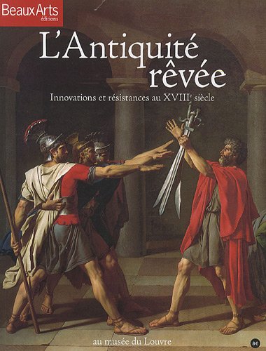 L'ANTIQUITE REVEE: INNOVATIONS ET RESISTANCES AU XVIIIE SIECLE book