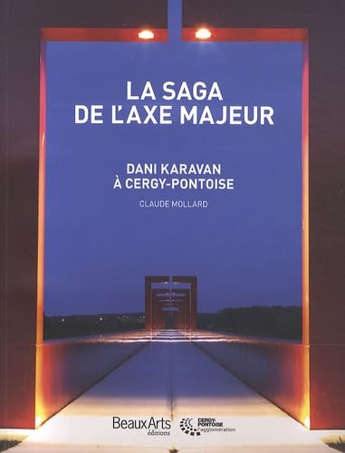 LA SAGA DE L'AXE MAJEUR - DANI KARAVAN A CERGY-PONTOISE: Dani Karavan à Cergy-Pontoise Books
