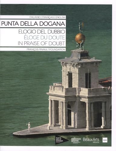 ELOGE DU DOUTE/ELOGIO DEL DUBBIO/IN PRAISE OF DOUBT (ANGLAIS/FRANCAIS/ITALIEN): PUNTA DELLA DOGANA Film, Art & Culture