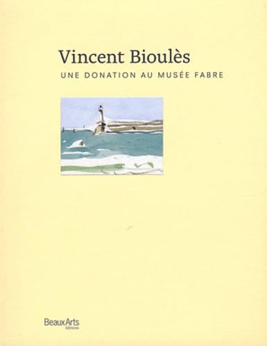 Vincent Bioulès, une donation au musée Fabre: Oeuvres graphiques, 1958-2010. 5 novembre 2011-12 février 2012, Musée Fabre, Montpellier International
