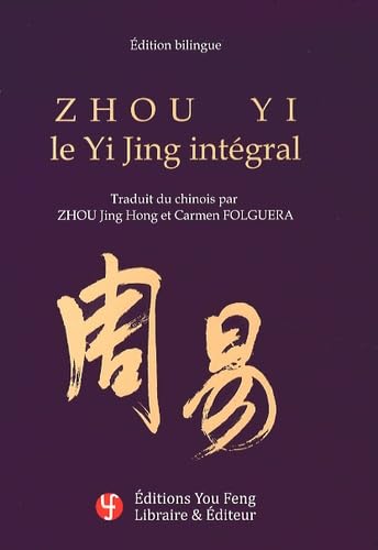 Zhou Yi: Le Yi Jing intégral, édition bilingue français-chinois book