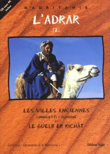 L'Adrar: Tome 2, Les villes anciennes, Chinguetti - Ouadane et le Guelb er Richât Books