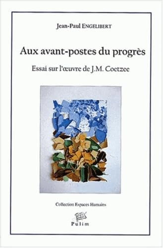 Aux avant-postes du progrès : Essai sur l'oeuvre de J-M Coetzee book