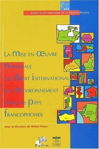 La mise en oeuvre nationale du droit international de l'environement dans les pays francophones : Actes des troisièmes journées scientifiques du Réseau book