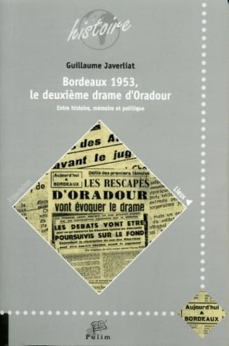 Bordeaux 1953, le deuxième drame d'Oradour : Entre histoire, mémoire et politique book