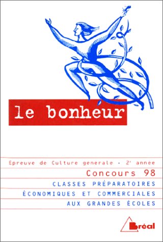 Le bonheur : classes préparatoires économiques et commerciales aux grandes écoles, concours 98 book