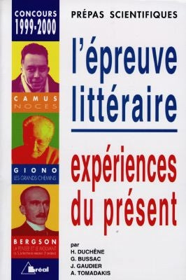 Epreuve littéraire 1999-2000, prépas scientifiques : expérience du présent, Camus, Giono, Bergson book