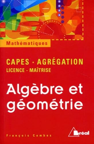 Algèbre, géométrie: Agrégation, CAPES, Licence, Maîtrise Business, Finance & Career
