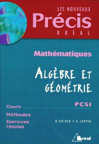 Mathematiques Algebre Et Geometrie Pcsi. Cours, Methodes, Exercices Resolus Books
