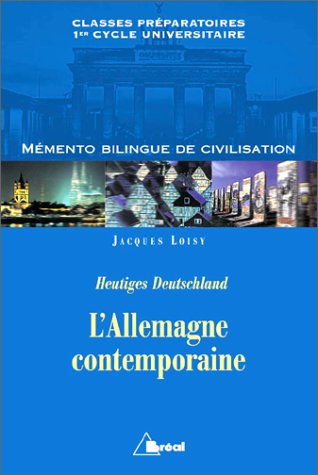 L'Allemagne contemporaine : Heutiges Deustchland: Mémento bilingue de civilisation Books