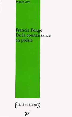 Francis Ponge. De la connaissance en poésie book