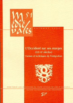 Médiévales, n° 51. L'Occident sur ses marges (VIe-Xe siècles) : formes et techniques de l'intégration book