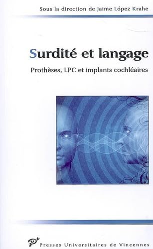 Surdite et language: protheses, lpc et implant cochleaire: Prothèses, LPC et implants cochléaires Books