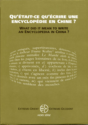 Extrême-Orient, Extrême-Occident. Qu'était-ce qu'écrire une encyclopédie en Chine ?. What did it mean to write an encyclopedia in China ? Politics & History