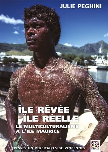 Île rêvée, île réelle. Le multiculturalisme à l'île Maurice book
