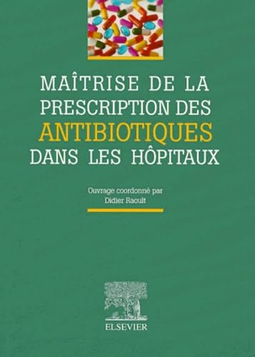 Maîtrise de la prescription des antibiotiques dans les hôpitaux book