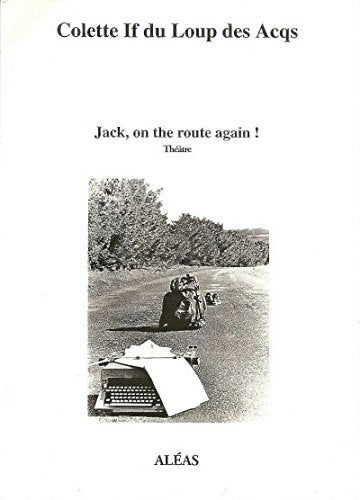 Jack, on the route again ! - une pièce sur Kérouac book