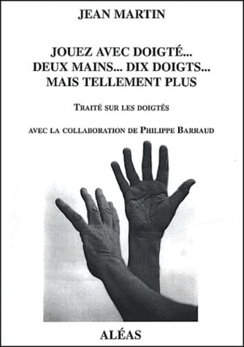 Jouez avec doigté... Deux mains... Dix doigts... Mais tellement plus: Traité sur les doigtés Books
