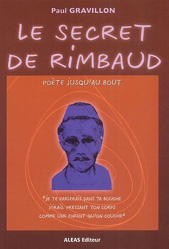 Le secret de Rimbaud, poète jusqu'au bout Books