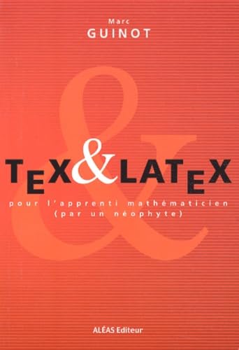 Tex Et Latex Pour L'Apprenti Mathematicien (Par Un Neophyte) Books