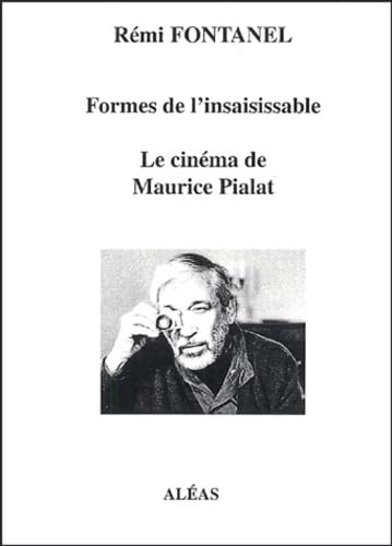 Le cinéma de Maurice Pialat: Formes de l'insaisissable book