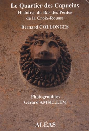 Le Quartier des Capucins: Histoire du Bas des Pentes de la Croix-Rousse book