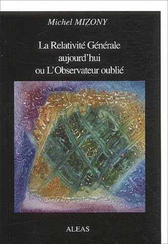 La Relativité Générale aujourd'hui ou L'Observateur oublié book
