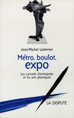 Métro, boulot, expo : les comités d'entreprise et les arts plastiques book