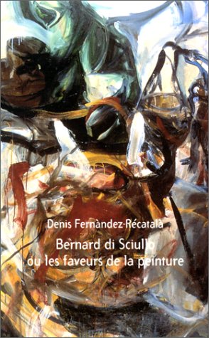 Bernard Di Sciullo ou Les faveurs de la peinture : fragments book
