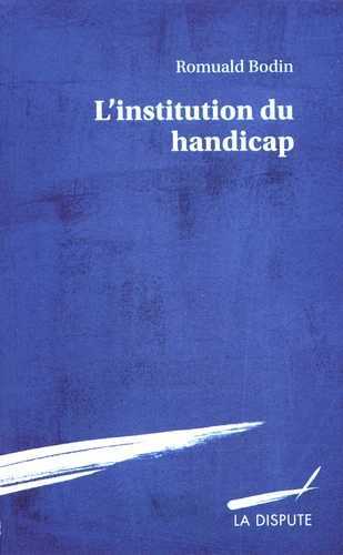 L'institution du handicap : esquisse pour une théorie sociologique du handicap Books